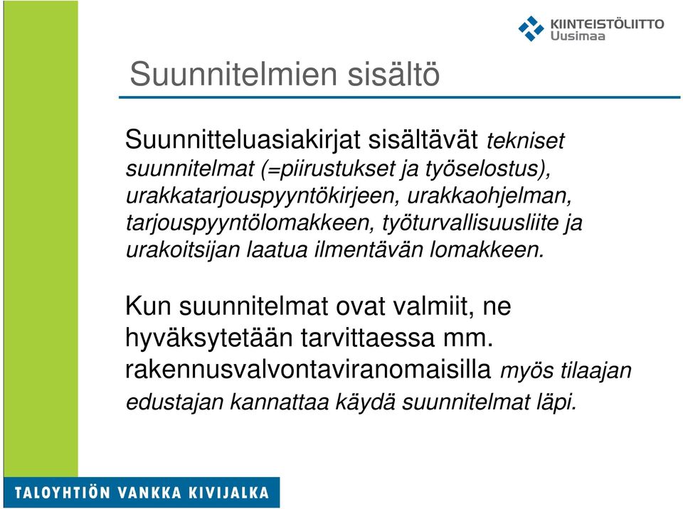 työturvallisuusliite ja urakoitsijan laatua ilmentävän lomakkeen.