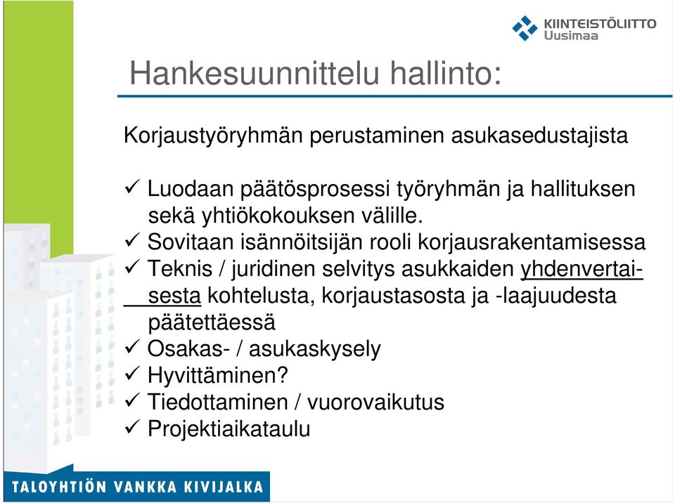 Sovitaan isännöitsijän rooli korjausrakentamisessa Teknis / juridinen selvitys asukkaiden