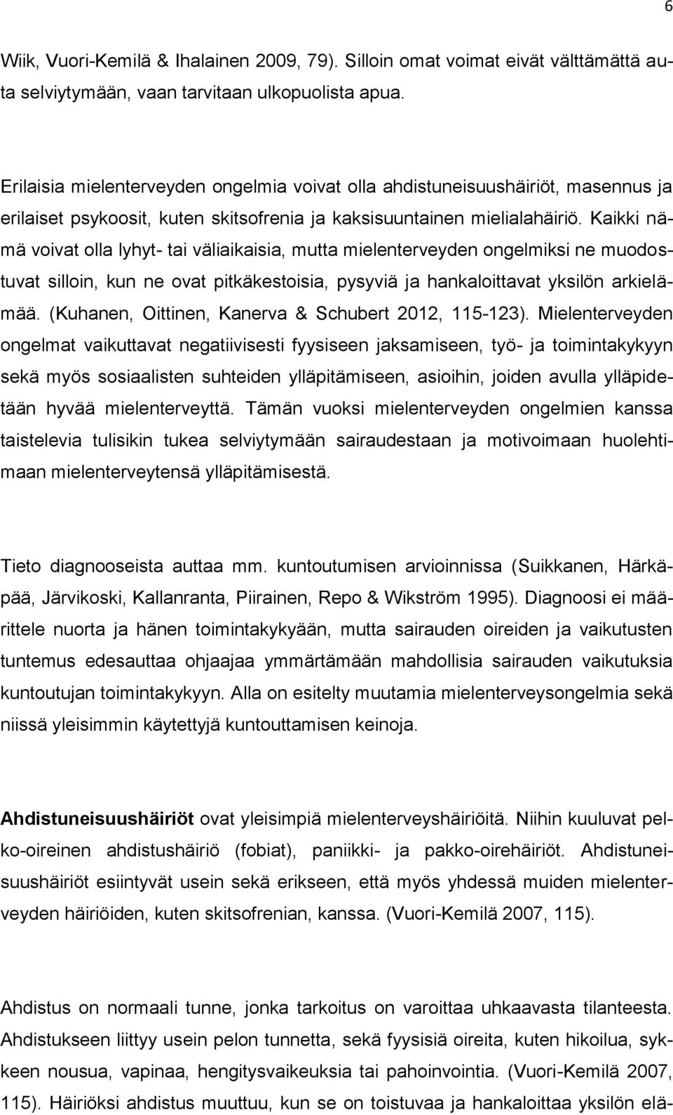 Veera Kangas Mahdollisuuksia Mielenterveyskuntoutujien Kokemuksia Ja Nakemyksia Kuntoutumisesta Ja Itsenaistymisesta Pdf Free Download