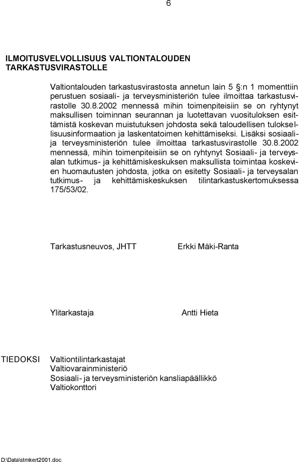 2002 mennessä mihin toimenpiteisiin se on ryhtynyt maksullisen toiminnan seurannan ja luotettavan vuosituloksen esittämistä koskevan muistutuksen johdosta sekä taloudellisen