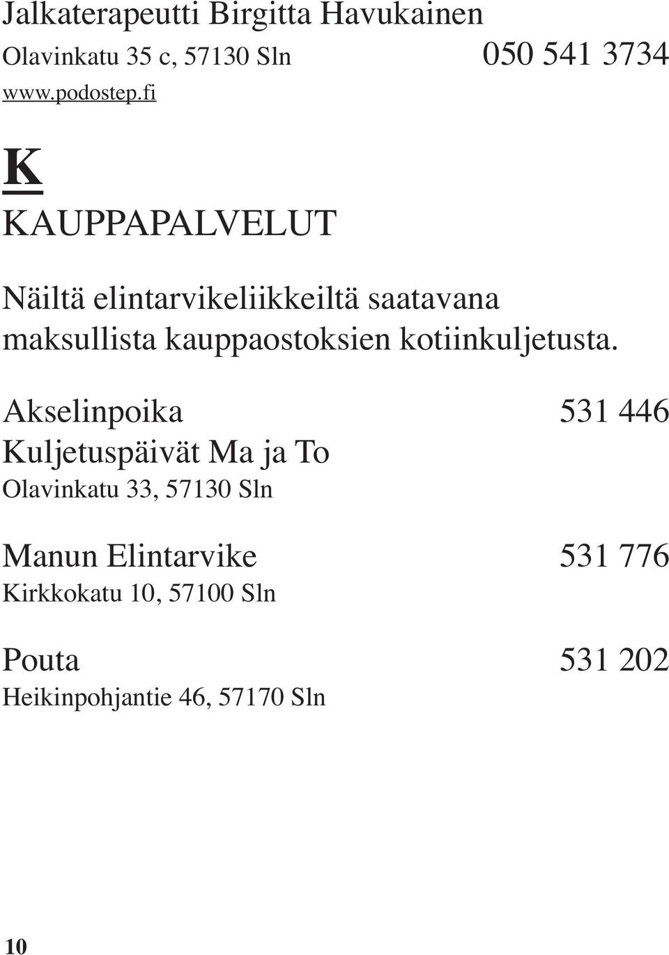 kotiinkuljetusta.