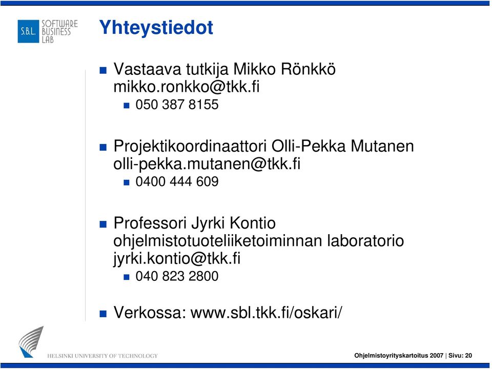 fi 0400 444 609 Professori Jyrki Kontio ohjelmistotuoteliiketoiminnan laboratorio