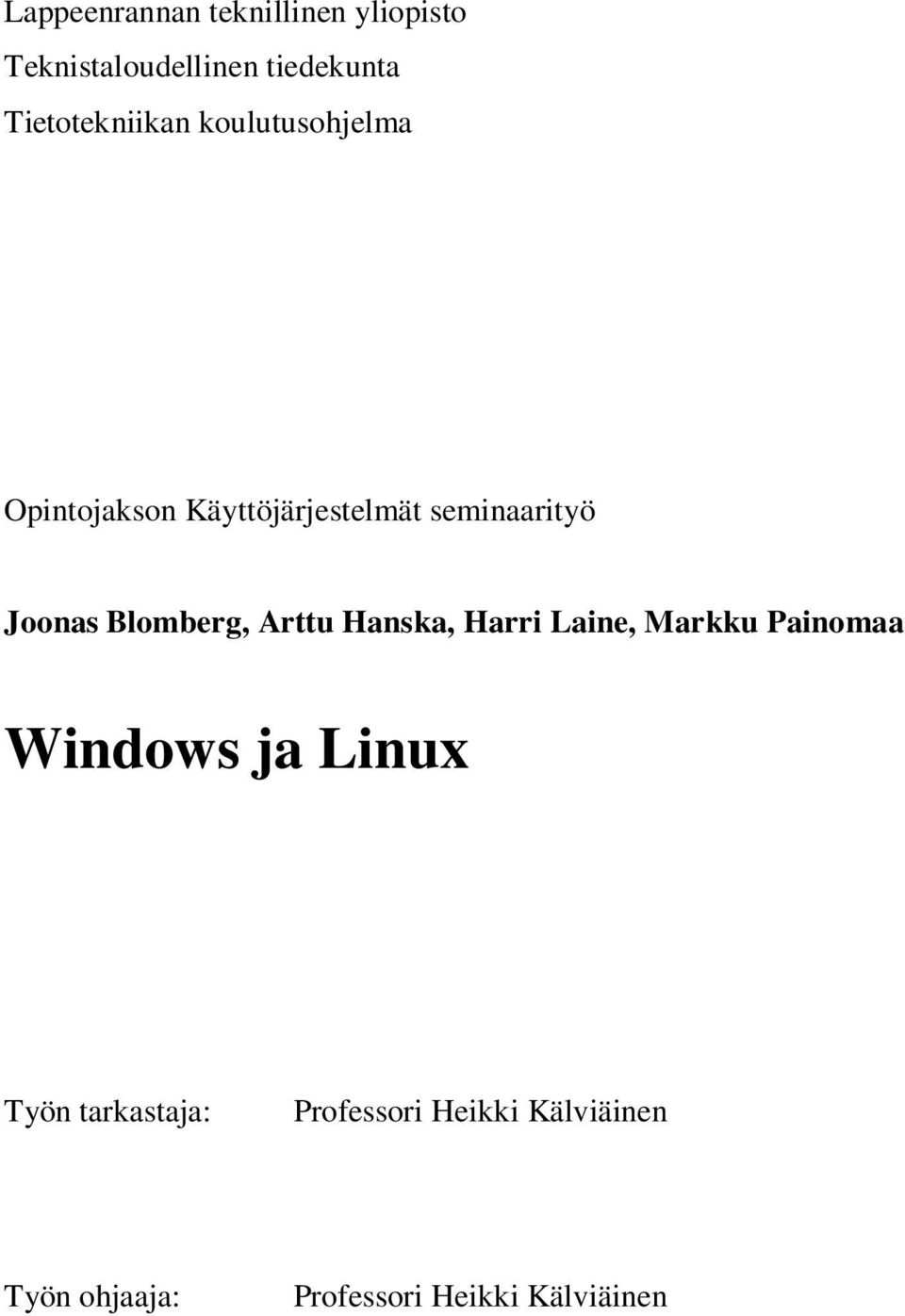 Joonas Blomberg, Arttu Hanska, Harri Laine, Markku Painomaa Windows ja Linux