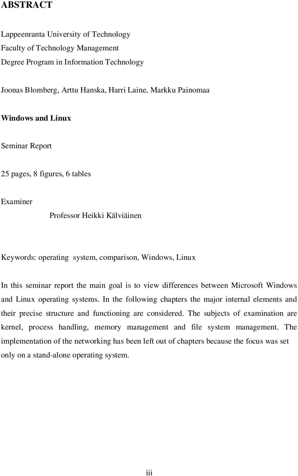 between Microsoft Windows and Linux operating systems. In the following chapters the major internal elements and their precise structure and functioning are considered.