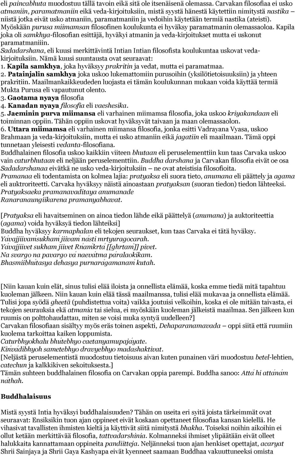termiä nastika (ateisti). Myöskään purusa miimamsan filosofinen koulukunta ei hyväksy paramatmanin olemassaoloa.