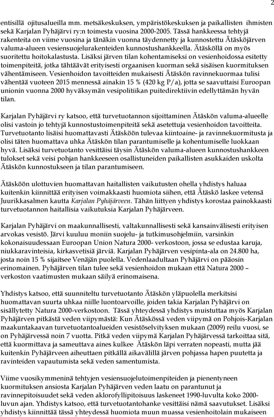 Ätäsköllä on myös suoritettu hoitokalastusta.