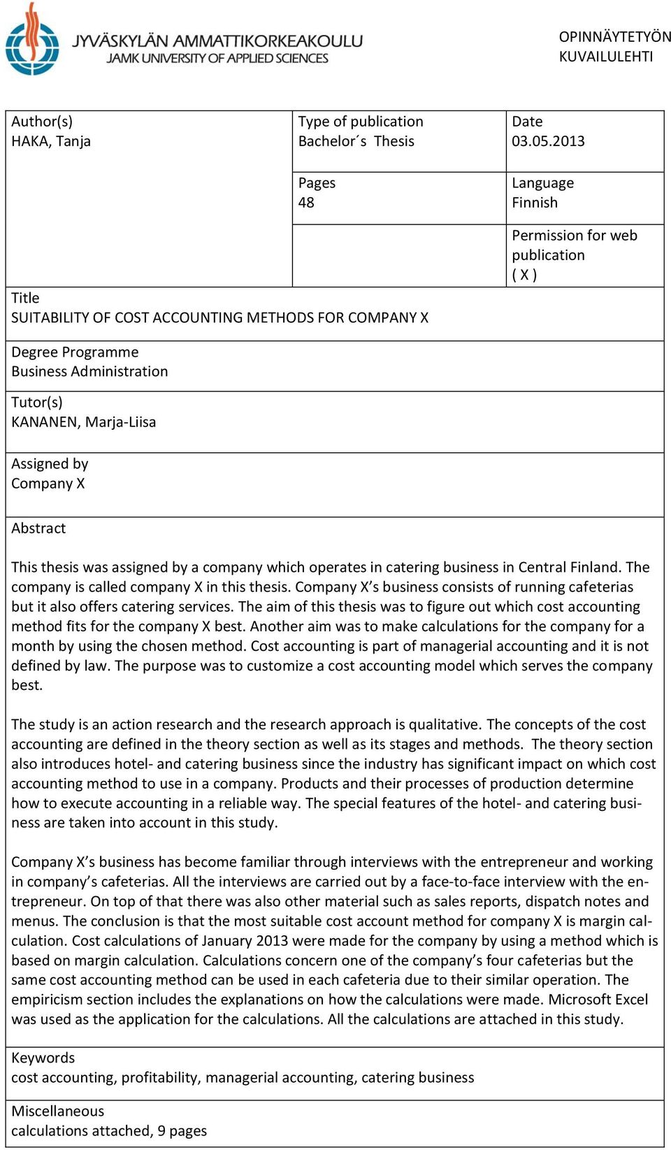 by Company X Abstract This thesis was assigned by a company which operates in catering business in Central Finland. The company is called company X in this thesis.