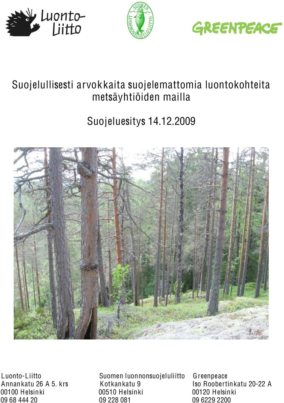 2009 Luonto-Liitto Suomen luonnonsuojeluliitto Greenpeace Annankatu 26 A 5.