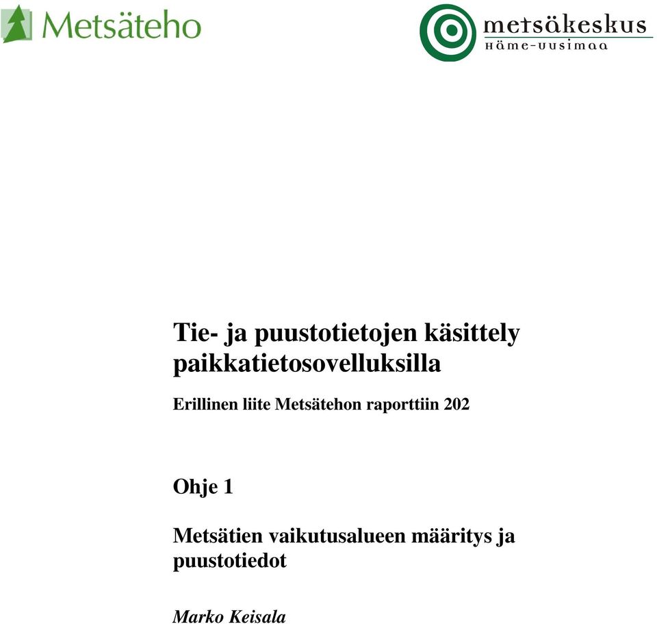 Metsätehon raporttiin 202 Ohje 1 Metsätien