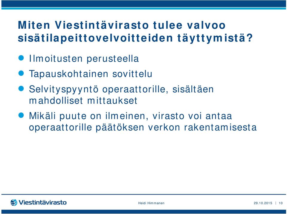 operaattorille, sisältäen mahdolliset mittaukset Mikäli puute on ilmeinen,