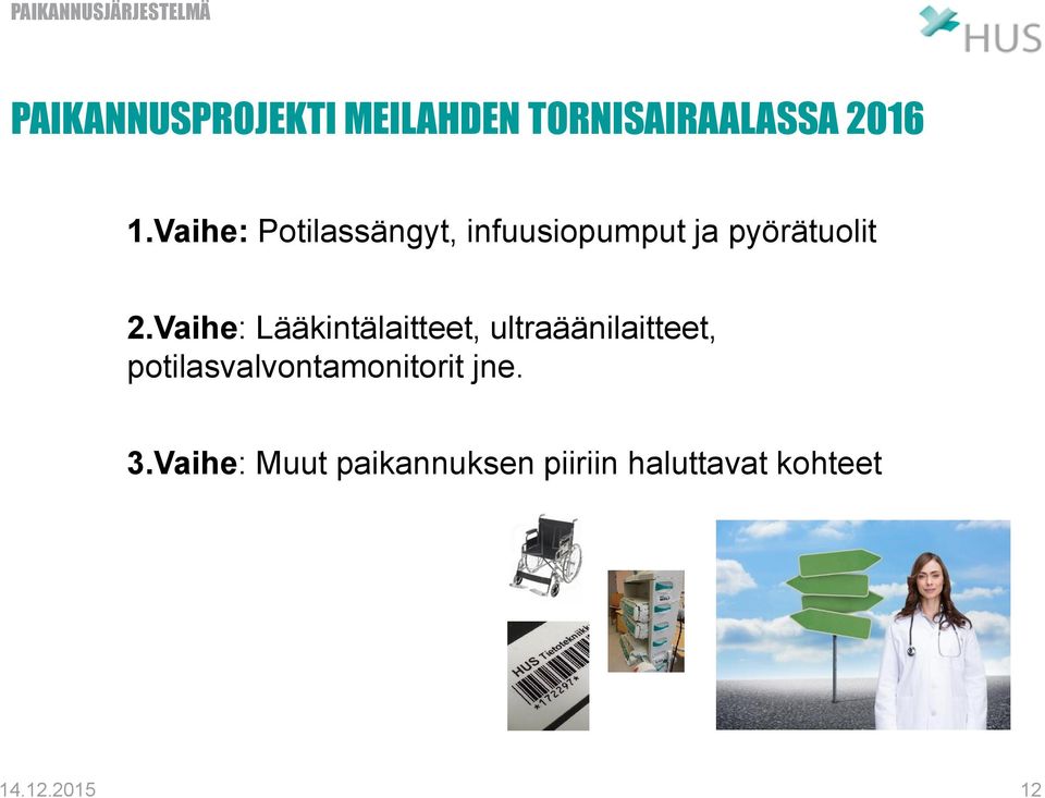 Vaihe: Lääkintälaitteet, ultraäänilaitteet,