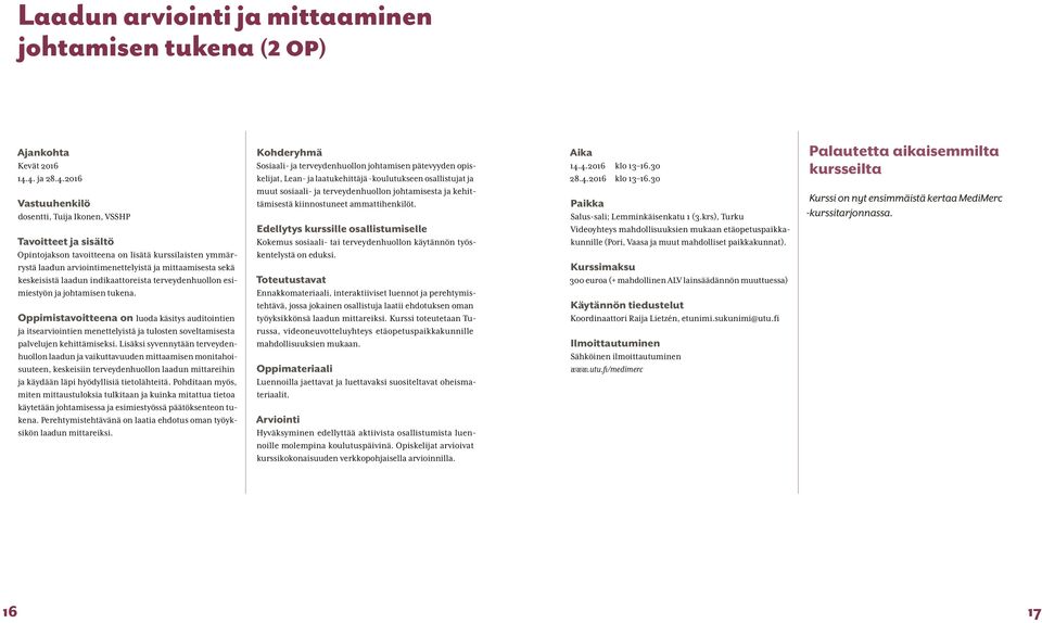 keskeisistä laadun indikaattoreista terveydenhuollon esimiestyön ja johtamisen tukena.