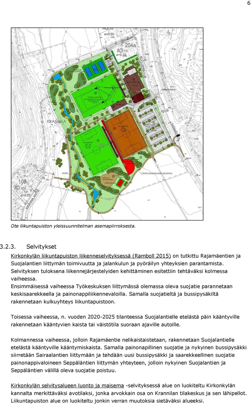 Selvityksen tuloksena liikennejärjestelyiden kehittäminen esitettiin tehtäväksi kolmessa vaiheessa.