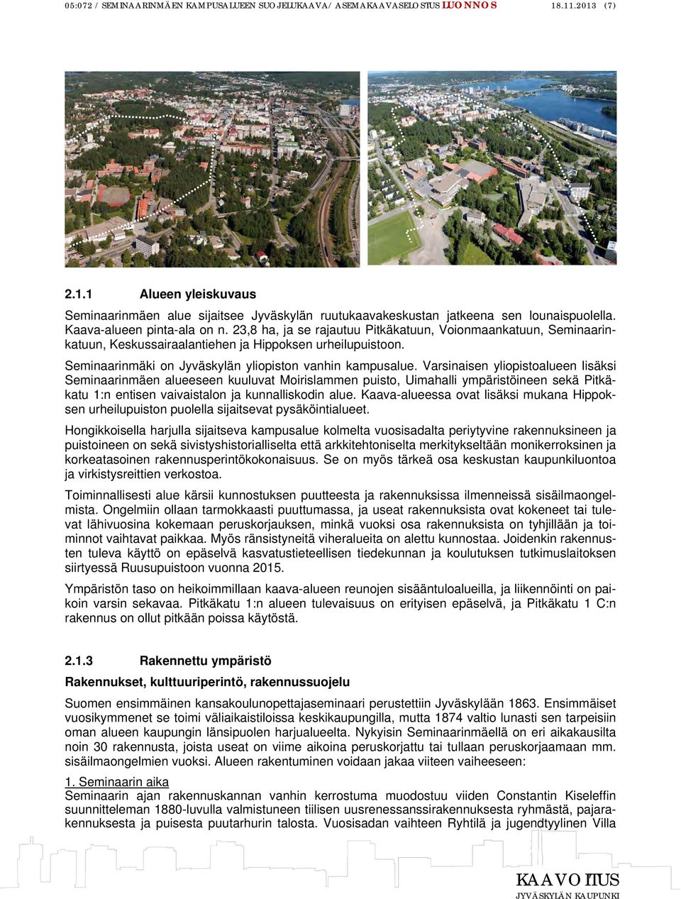 Seminaarinmäki on Jyväskylän yliopiston vanhin kampusalue.