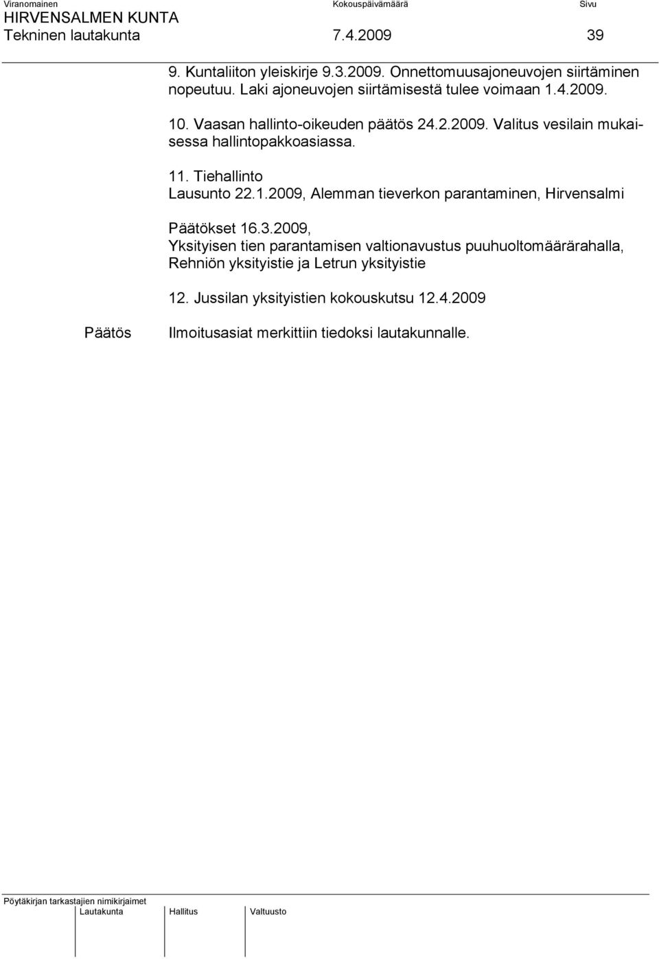 11. Tiehallinto Lausunto 22.1.2009, Alemman tieverkon parantaminen, Hirvensalmi Päätökset 16.3.