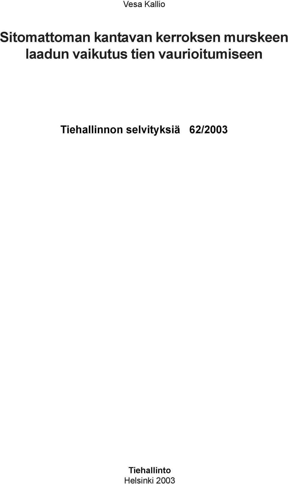 tien vaurioitumiseen Tiehallinnon selvityksiä 6/3