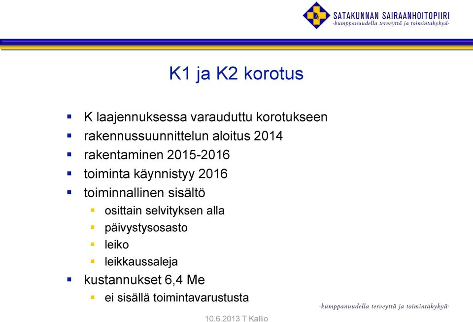 käynnistyy 2016 toiminnallinen sisältö osittain selvityksen alla