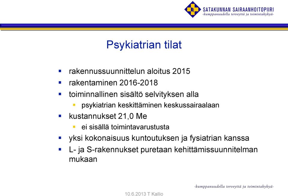 kustannukset 21,0 Me ei sisällä toimintavarustusta yksi kokonaisuus kuntoutuksen ja