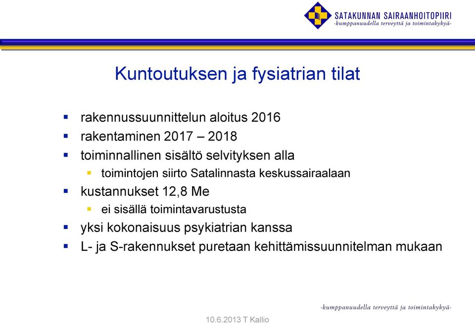 keskussairaalaan kustannukset 12,8 Me ei sisällä toimintavarustusta yksi kokonaisuus