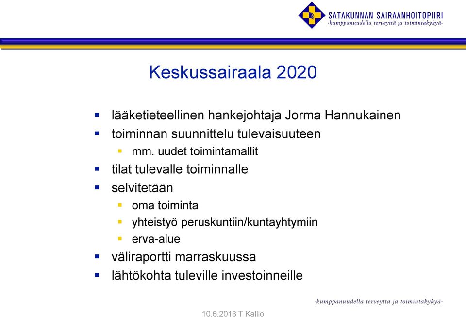 uudet toimintamallit tilat tulevalle toiminnalle selvitetään oma toiminta