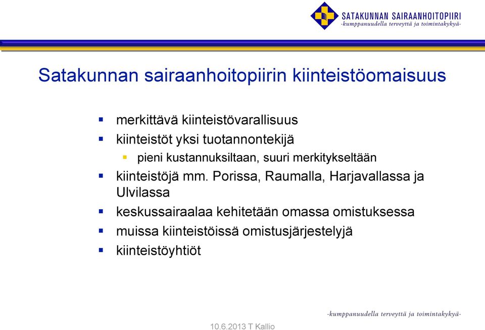 kiinteistöjä mm.