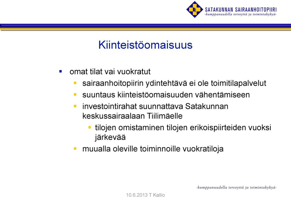 suunnattava Satakunnan keskussairaalaan Tiilimäelle tilojen omistaminen tilojen