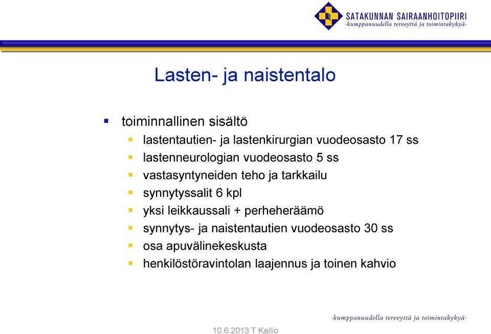 synnytyssalit 6 kpl yksi leikkaussali + perheheräämö synnytys- ja naistentautien