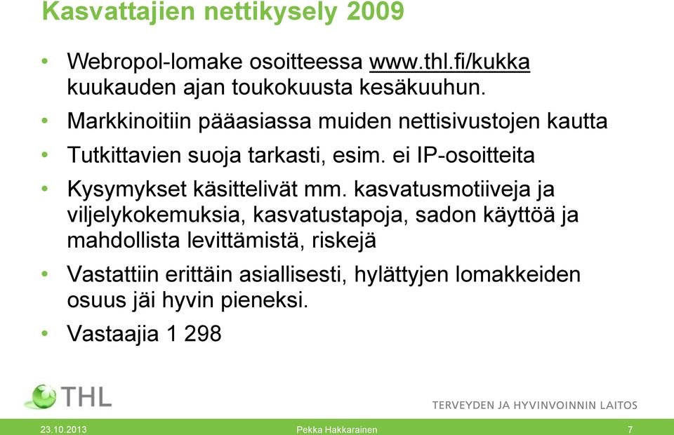 ei IP-osoitteita Kysymykset käsittelivät mm.