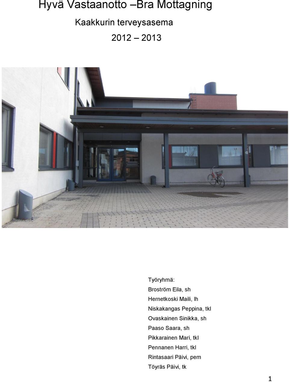 Peppina, tkl Ovaskainen Sinikka, sh Paaso Saara, sh Pikkarainen