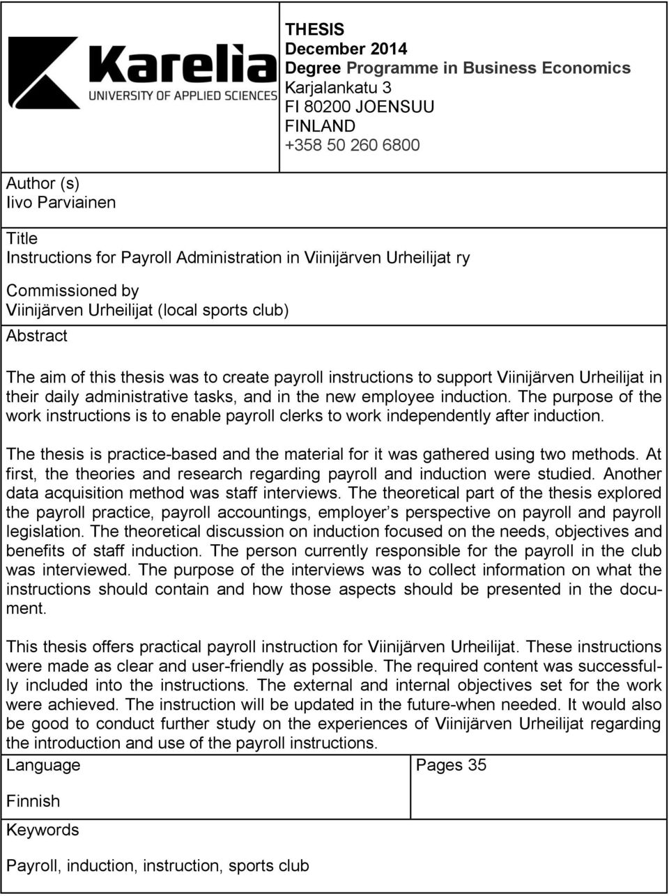 daily administrative tasks, and in the new employee induction. The purpose of the work instructions is to enable payroll clerks to work independently after induction.