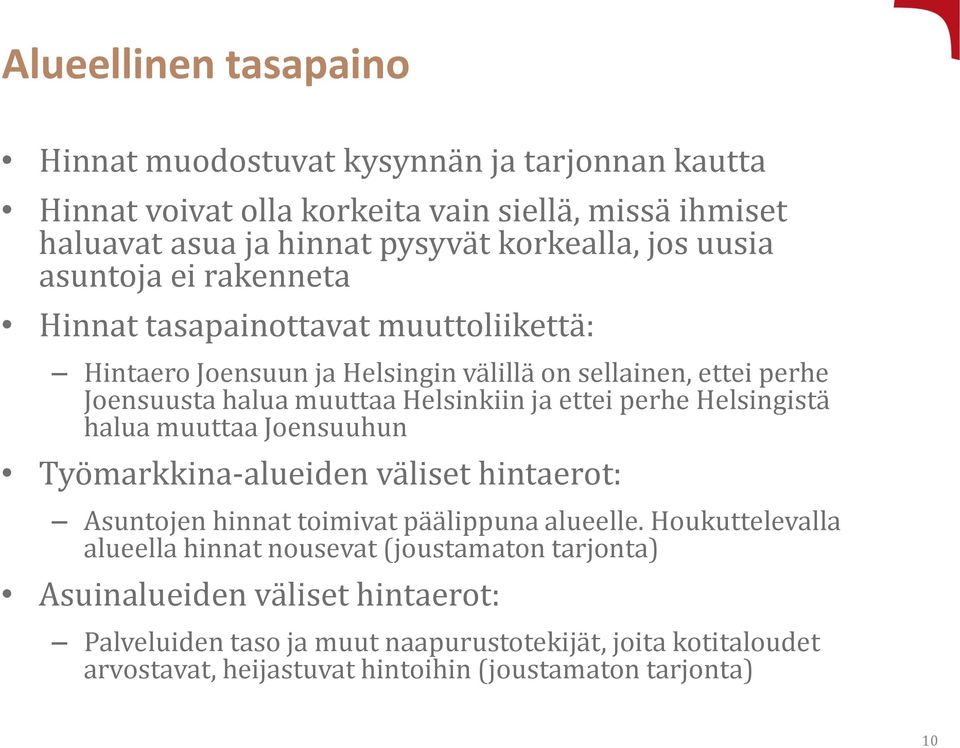 ettei perhe Helsingistä halua muuttaa Joensuuhun Työmarkkina-alueiden väliset hintaerot: Asuntojen hinnat toimivat päälippuna alueelle.