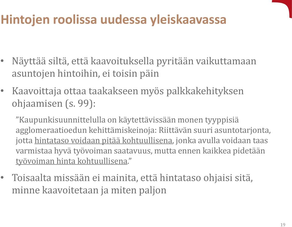 99): Kaupunkisuunnittelulla on käytettävissään monen tyyppisiä agglomeraatioedun kehittämiskeinoja: Riittävän suuri asuntotarjonta, jotta hintataso