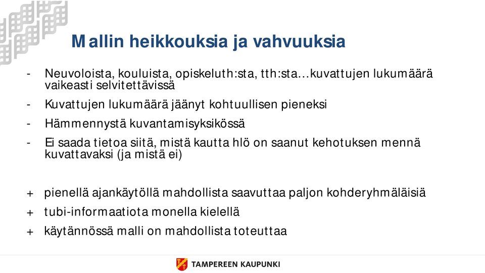 tietoa siitä, mistä kautta hlö on saanut kehotuksen mennä kuvattavaksi (ja mistä ei) + pienellä ajankäytöllä