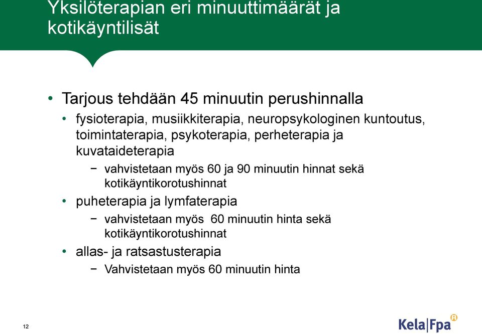 vahvistetaan myös 60 ja 90 minuutin hinnat sekä kotikäyntikorotushinnat puheterapia ja lymfaterapia vahvistetaan