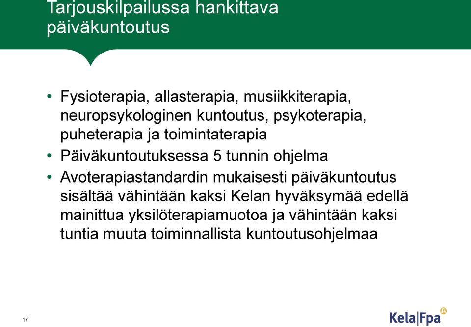 tunnin ohjelma Avoterapiastandardin mukaisesti päiväkuntoutus sisältää vähintään kaksi Kelan