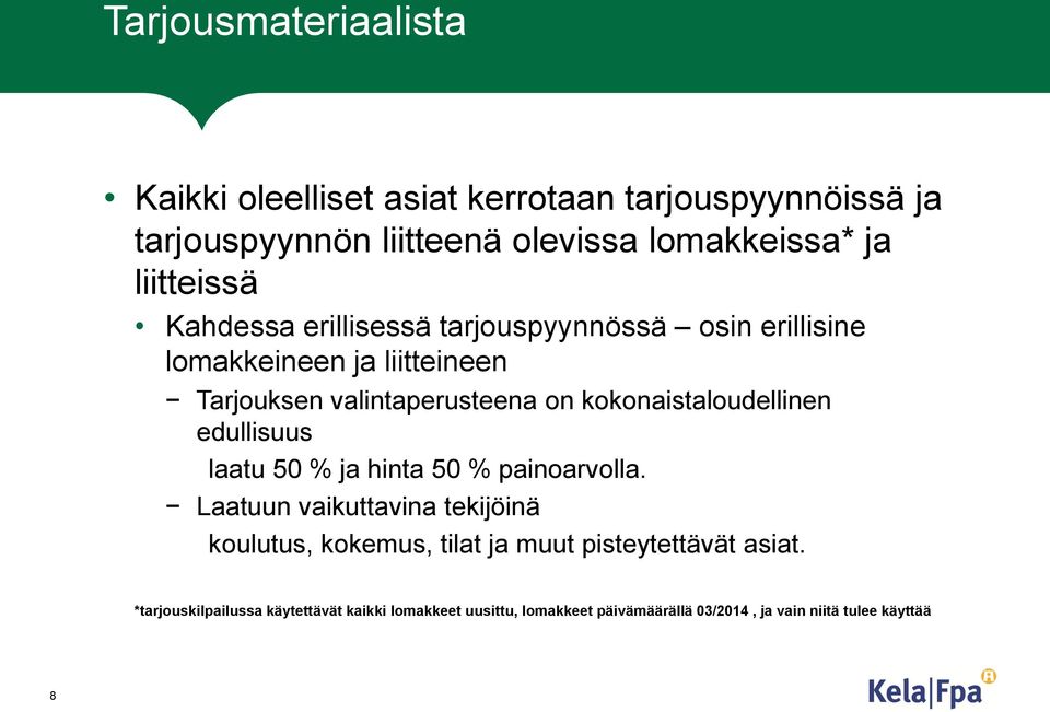 kokonaistaloudellinen edullisuus laatu 50 % ja hinta 50 % painoarvolla.