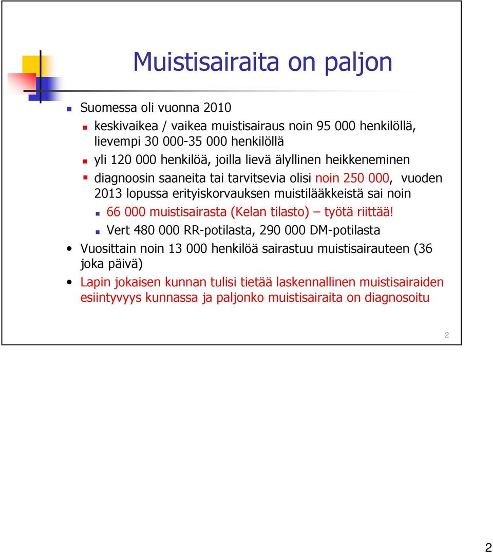 sai noin 66 000 muistisairasta (Kelan tilasto) työtä riittää!