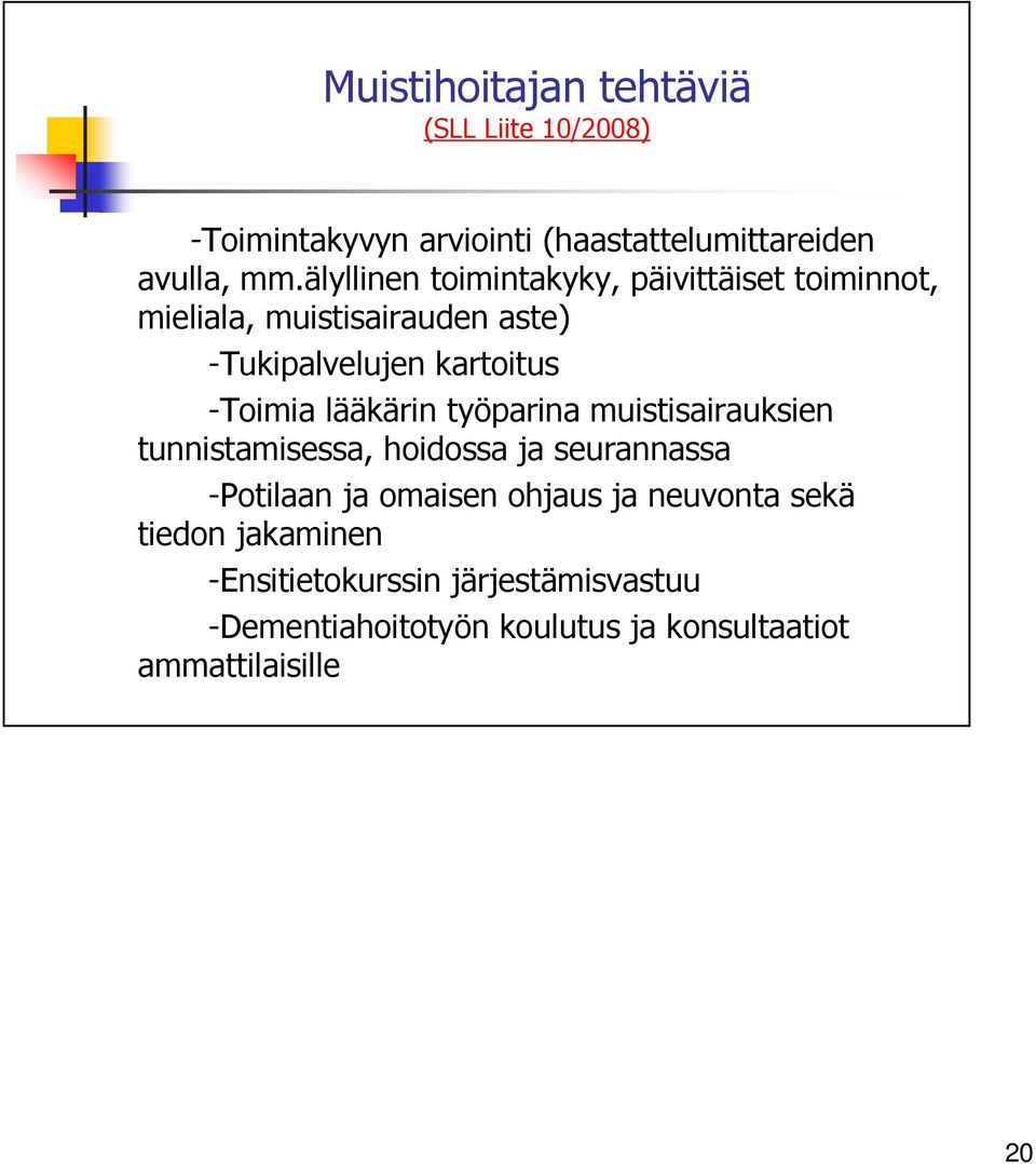 lääkärin työparina muistisairauksien tunnistamisessa, hoidossa ja seurannassa -Potilaan ja omaisen ohjaus ja