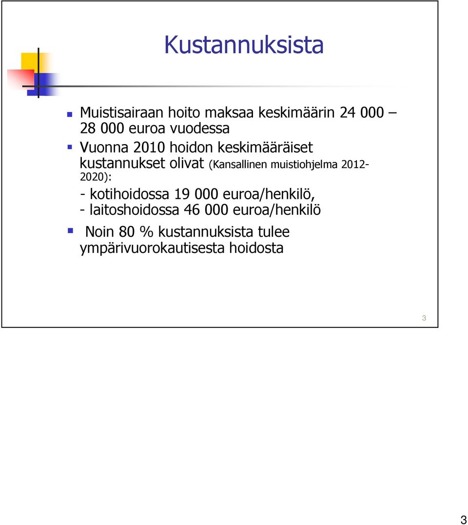 muistiohjelma 2012-2020): - kotihoidossa 19 000 euroa/henkilö, -