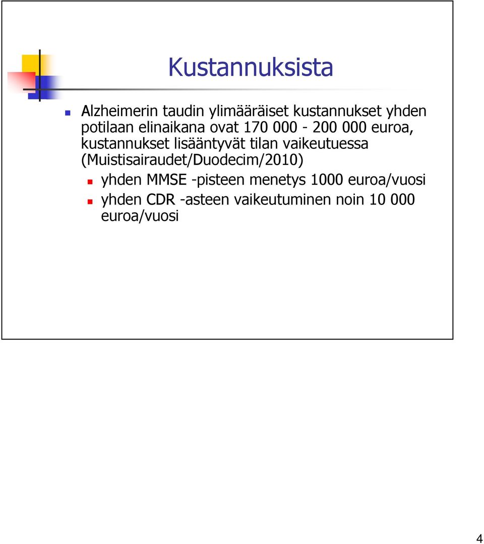 tilan vaikeutuessa (Muistisairaudet/Duodecim/2010) yhden MMSE -pisteen