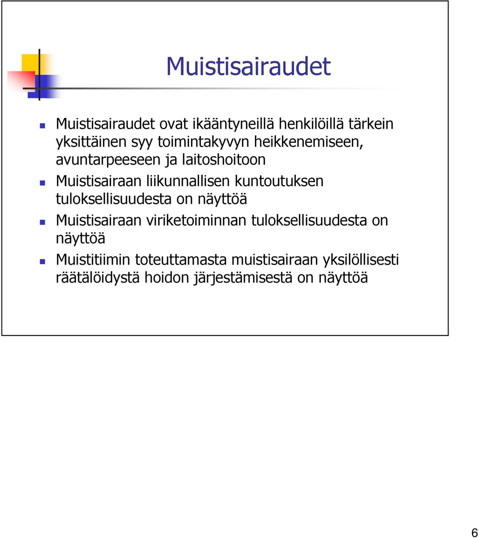 kuntoutuksen tuloksellisuudesta on näyttöä Muistisairaan viriketoiminnan tuloksellisuudesta on