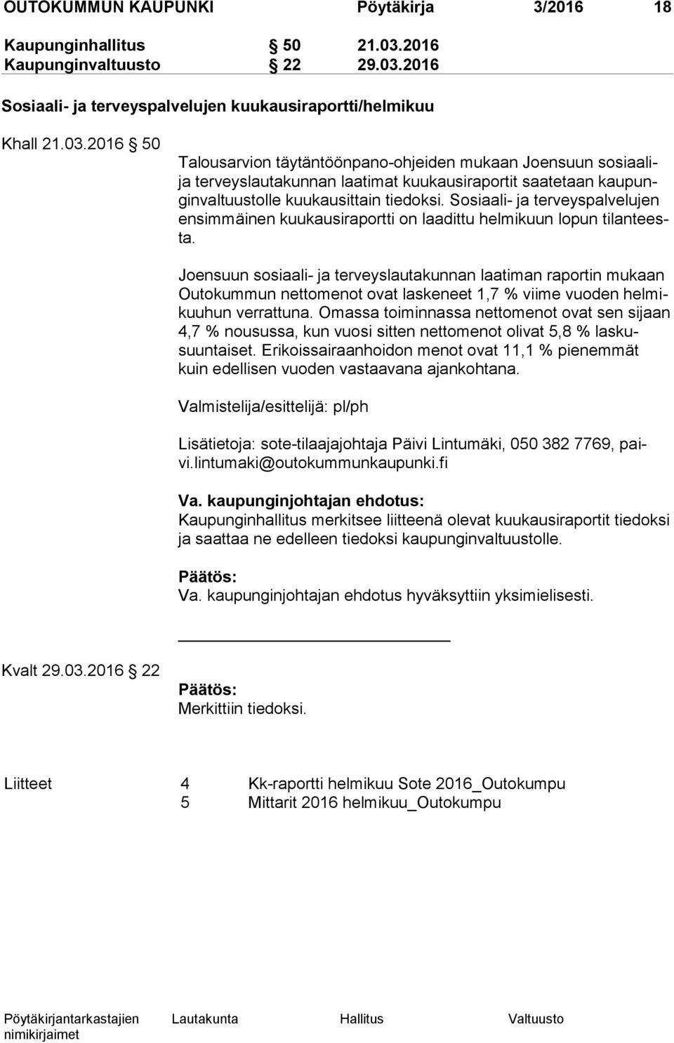 2016 Sosiaali- ja terveyspalvelujen kuukausiraportti/helmikuu Khall 21.03.