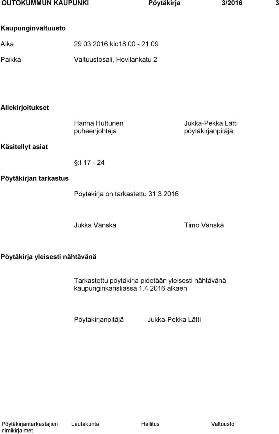 Lätti pöytäkirjanpitäjä Käsitellyt asiat :t 17-24 Pöytäkirjan tarkastus Pöytäkirja on tarkastettu 31