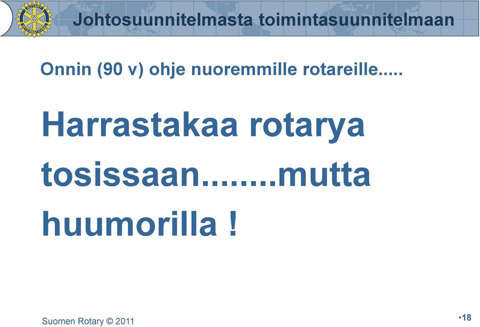 .. Harrastakaa rotarya