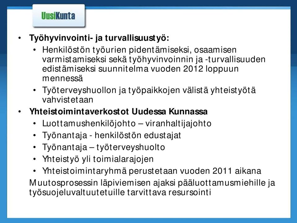 Uudessa Kunnassa Luottamushenkilöjohto viranhaltijajohto Työnantaja - henkilöstön edustajat Työnantaja työterveyshuolto Yhteistyö yli