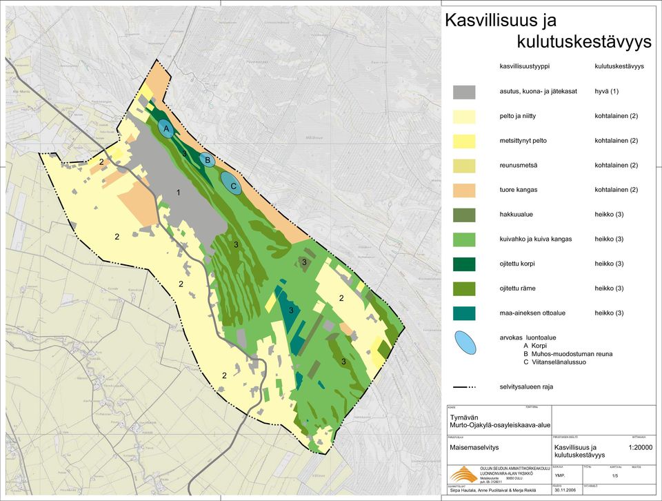 ojitettu räme heikko () maa-aineksen ottoalue heikko () arvokas luontoalue A Korpi B Muhos-muodostuman reuna C Viitanselänalussuo selvitysalueen raja KOHDE