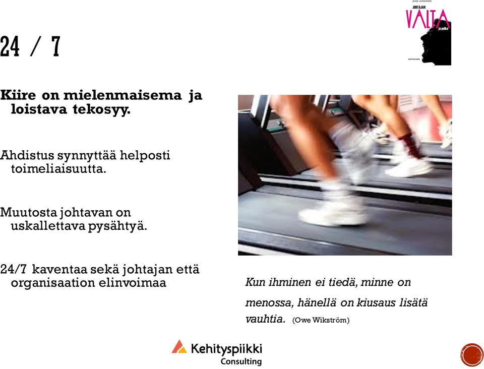 Muutosta johtavan on uskallettava pysähtyä.