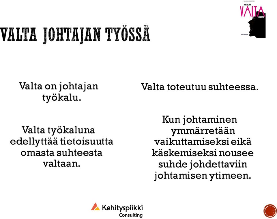 valtaan. Valta toteutuu suhteessa.