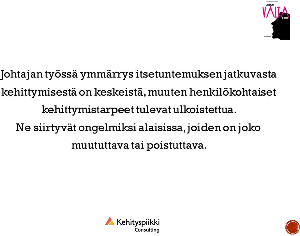 kehittymistarpeet tulevat ulkoistettua.