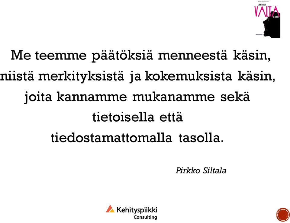 käsin, joita kannamme mukanamme sekä